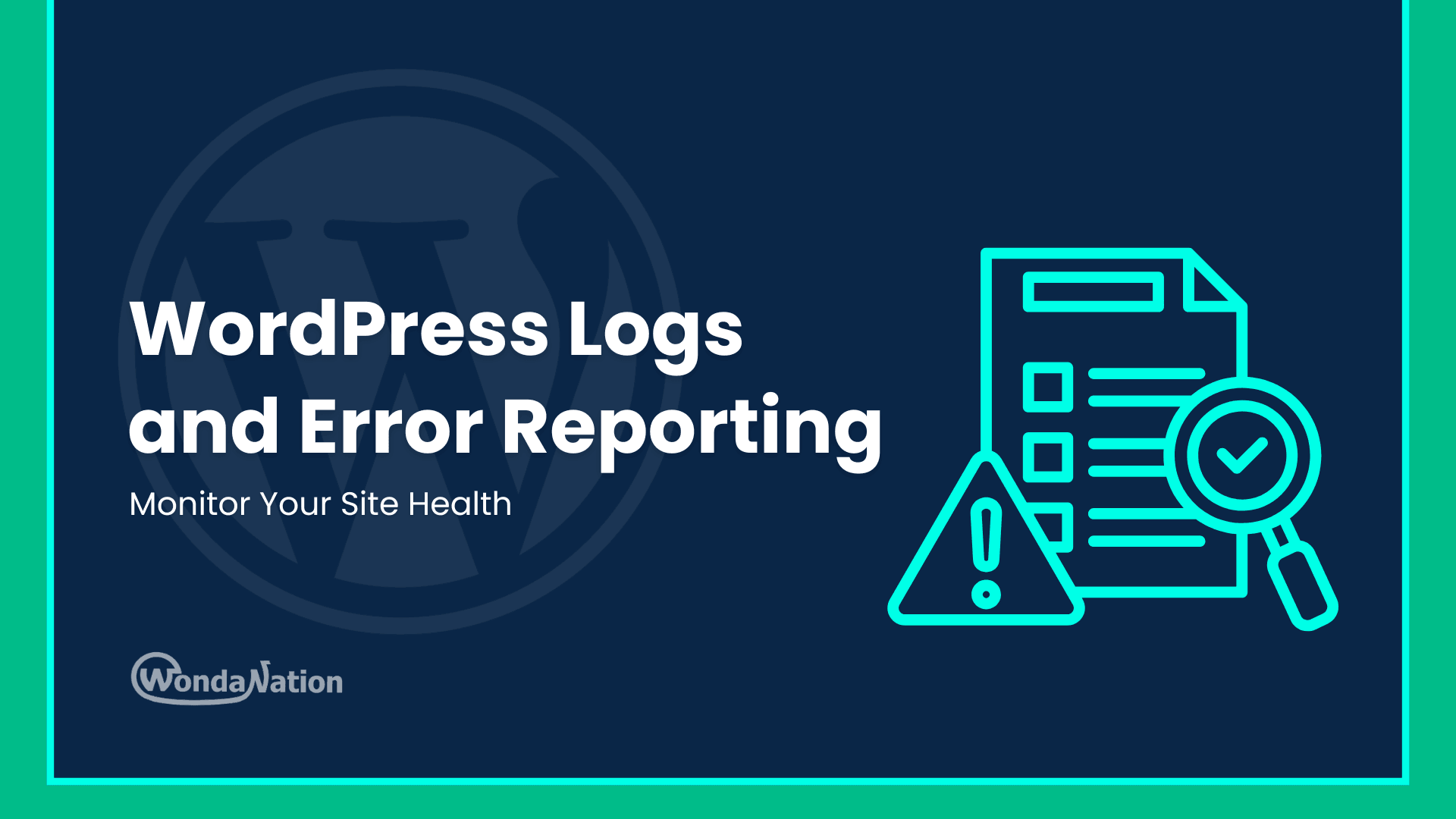 WordPress Logs and Error Reporting: Monitor Your Site Health WordPress Logs and Error Reporting Feature Image
