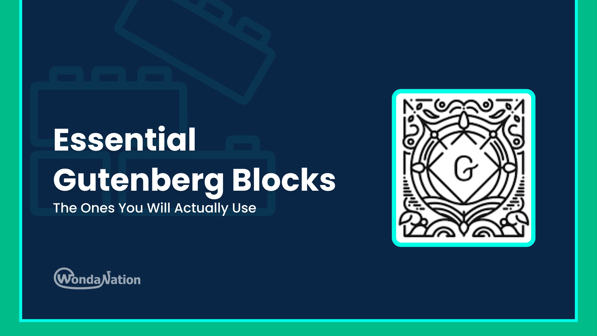 Essential Gutenberg Blocks: The Ones You Will Actually Use Essential Gutenberg Blocks Feature Image